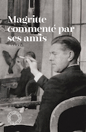 Magritte commenté par ses amis